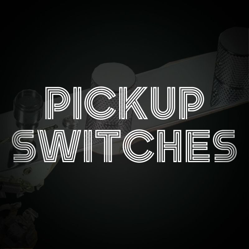 Pickup Switches